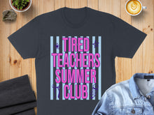 Load image into Gallery viewer, T-shirt with "Tired Teachers Summer Club" text over blue and white stripes.