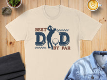 Load image into Gallery viewer, "Best Dad by Par" graphic on a light beige t-shirt, showing a golfer swinging.