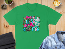 Load image into Gallery viewer, Green t-shirt with "This Nurse Needs Coffee" graphic and coffee cup illustration.