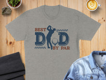Load image into Gallery viewer, Gray t-shirt with "Best Dad by Par" and golf graphic.
