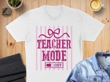 Load image into Gallery viewer, White t-shirt with "Teacher Mode OFF" graphic and pink stripes.