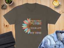 Load image into Gallery viewer, Brown t-shirt with a colorful sunflower and text "I became a pediatric nurse because your life is worth my time".