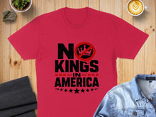 Load image into Gallery viewer, Red t-shirt with "NO KINGS IN AMERICA" text and a crossed-out crown.