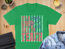 Load image into Gallery viewer, Green t-shirt with "IT'S A GOOD DAY TO TEACH" text and a pencil graphic.