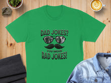 Load image into Gallery viewer, Green t-shirt with "Dad Jokes? Rad Jokes!" text and mustache graphic.