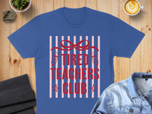Load image into Gallery viewer, T-shirt with "Tired Teachers Club" text and pencil graphic.