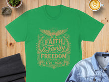 Load image into Gallery viewer, Green t-shirt with "Faith and Family Freedom 1776-2026" text and eagle graphic.