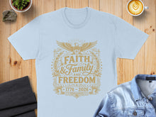 Load image into Gallery viewer, Light blue t-shirt with "Faith & Family & Freedom 1776-2026" design.