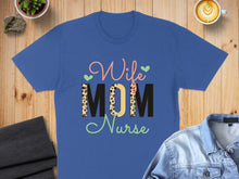 Load image into Gallery viewer, Blue t-shirt with "Wife Mom Nurse" in leopard print and colorful lettering.