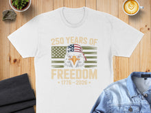 Load image into Gallery viewer, White t-shirt with eagle and American flag, text "250 Years of Freedom 1776-2026".