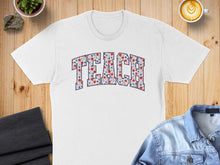 Load image into Gallery viewer, White t-shirt with "TEACH" spelled out in a floral pattern.