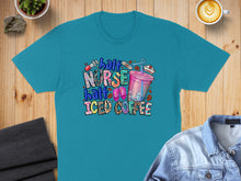 Load image into Gallery viewer, Teal t-shirt with "half nurse half iced coffee" graphic and coffee cup.