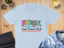 Load image into Gallery viewer, Light blue t-shirt with "NURSE TIME NURSE TOUR" text and medical icons.