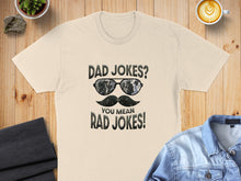 Load image into Gallery viewer, Cream t-shirt with sunglasses and mustache graphic: "Dad Jokes? You Mean Rad Jokes!"