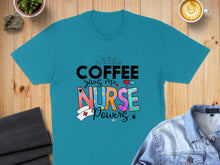 Load image into Gallery viewer, Teal t-shirt with "Coffee gives me Nurse Powers" text and nurse-themed graphics.