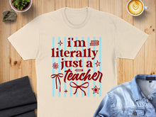Load image into Gallery viewer, T-shirt with "I'm literally just a teacher" text and bow design.
