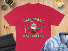 Load image into Gallery viewer, Red t-shirt with "HALF NURSE HALF COFFEE" text, stethoscope, and syringe.