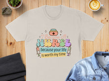 Load image into Gallery viewer, T-shirt with text "I Became A Nurse because your life is worth my time".