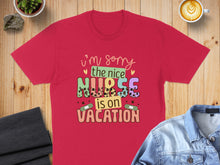Load image into Gallery viewer, Red t-shirt with "I'm sorry the nice NURSE is on VACATION" text.