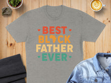 Load image into Gallery viewer, Grey t-shirt with "Best Black Father Ever" text in red, orange, and green.