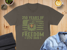 Load image into Gallery viewer, T-shirt with eagle and American flag graphic, reading "250 YEARS OF FREEDOM 1776-2026".