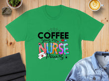 Load image into Gallery viewer, Green t-shirt with "Coffee gives me nurse powers" text and colorful graphics.