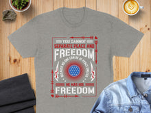 Load image into Gallery viewer, Grey t-shirt with "You cannot separate peace and freedom" text design.