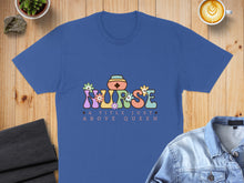 Load image into Gallery viewer, Blue t-shirt with "Nurse A Title Just Above Queen" text and floral design.