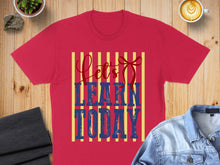 Load image into Gallery viewer, Red t-shirt with "Let's Learn Today" text and yellow and blue stripes.