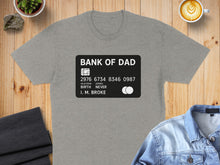 Load image into Gallery viewer, Grey t-shirt with a "Bank of Dad" credit card design.