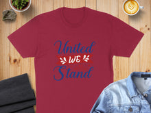 Load image into Gallery viewer, Maroon t-shirt with "United We Stand" text and red, white, and blue accents.