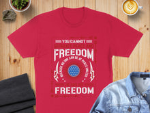Load image into Gallery viewer, Red t-shirt with "You Cannot Separate Peace and Freedom" text and patriotic design.