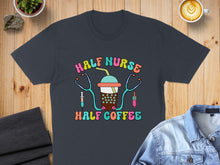 Load image into Gallery viewer, T-shirt graphic with stethoscope, syringe, coffee cup, and text: Half Nurse Half Coffee.