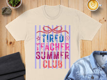 Load image into Gallery viewer, Tired Teacher Summer Club graphic t-shirt with star and flower accents.