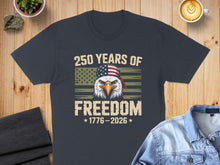 Load image into Gallery viewer, Dark t-shirt with eagle, American flag, and "250 Years of Freedom" text.