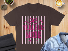 Load image into Gallery viewer, Brown t-shirt with "TEACHER MODE ON/OFF" text and pink stripes.