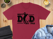 Load image into Gallery viewer, Burgundy t-shirt with "BEST DAD BY PAR" text and golfer graphic.