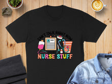 Load image into Gallery viewer, Black t-shirt with "CAN'T TALK RIGHT NOW DOING NURSE STUFF" text and nurse-themed graphics.
