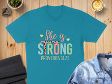 Load image into Gallery viewer, Teal t-shirt with "She is STRONG PROVERBS 31:25" text.