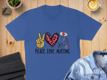 Load image into Gallery viewer, Blue t-shirt with "Peace. Love. Nursing." text, peace sign, heart, and stethoscope.