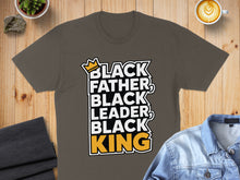 Load image into Gallery viewer, Brown t-shirt with "BLACK FATHER, BLACK LEADER, BLACK KING" text in white and yellow.