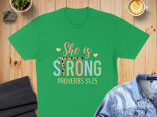 Load image into Gallery viewer, Green t-shirt with "She is STRONG PROVERBS 31:25" text design.