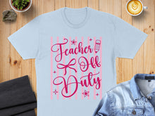 Load image into Gallery viewer, Light blue t-shirt with pink "Teacher Off Duty" text and graphic.