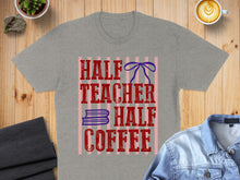 Load image into Gallery viewer, Gray t-shirt with "Half Teacher Half Coffee" text and a bow.