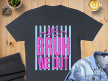 Load image into Gallery viewer, Dark gray t-shirt with pink "Bruh We Out" text and bow on striped background.