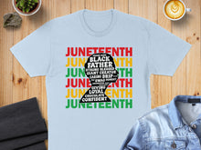 Load image into Gallery viewer, Juneteenth t-shirt with empowering words for Black fathers.