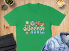 Load image into Gallery viewer, Green t-shirt with "One Badass Nurse" text in retro style.