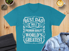 Load image into Gallery viewer, Turquoise t-shirt with "Best Dad No. 1 Forever World's Greatest" text.