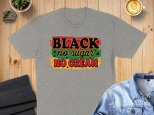 Load image into Gallery viewer, Grey t-shirt with "BLACK no SUGAR NO CREAM" text in colorful distressed font.