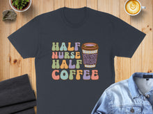 Load image into Gallery viewer, T-shirt with "Half Nurse Half Coffee" text and a leopard print coffee cup.